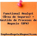 Functional Analyst (Área de Seguros) – Gestión de Procesos de Negocio (BPM)