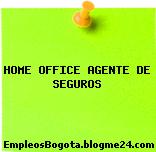HOME OFFICE AGENTE DE SEGUROS