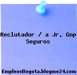Reclutador / a Jr. Gnp Seguros