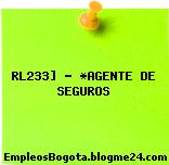 RL233] – *AGENTE DE SEGUROS