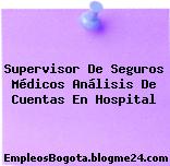 Supervisor De Seguros Médicos Análisis De Cuentas En Hospital