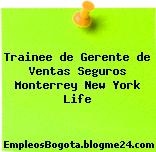 Trainee de Gerente de Ventas Seguros Monterrey New York Life