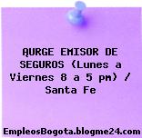 ¡URGE EMISOR DE SEGUROS (Lunes a Viernes 8 a 5 pm) / Santa Fe