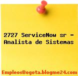 2727 ServiceNow sr – Analista de Sistemas