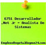 6751 Desarrollador .Net Jr – Analista De Sistemas