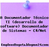 A Documentador Técnico TI (desarrollo de software) Documentador de Sistemas – C#/Net