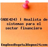 (ADE424) | Analista de sistemas para el sector financiero