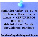 Administrador de BD y Sistemas Operativos Linux – CERTIFICADO RED HAT – Administración de Servidores Windows