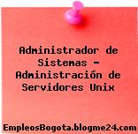 Administrador de Sistemas – Administración de Servidores Unix