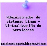 Administrador de sistemas Linux – Virtualización de Servidores