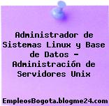 Administrador de Sistemas Linux y Base de Datos – Administración de Servidores Unix