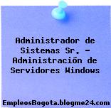 Administrador de Sistemas Sr. – Administración de Servidores Windows