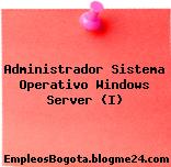 Administrador Sistema Operativo Windows Server (I)