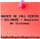 AGENTE DE CALL CENTER – BILINGÜE – Analista de Sistemas