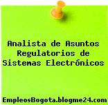 Analista de Asuntos Regulatorios de Sistemas Electrónicos