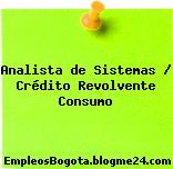 Analista de Sistemas / Crédito Revolvente Consumo
