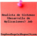 Analista de Sistemas (Desarrollo de Aplicaciones) Job