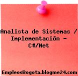 Analista de Sistemas / Implementación – C#/Net
