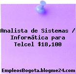 Analista de Sistemas / Informática para Telcel $18,100