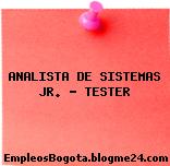 ANALISTA DE SISTEMAS JR. – TESTER
