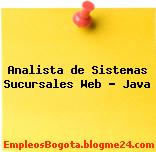 Analista de Sistemas Sucursales Web – Java