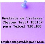 Analista de Sistemas (System Test) TESTER para Telcel $18,100