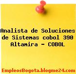 Analista de Soluciones de Sistemas cobol 390 Altamira – COBOL