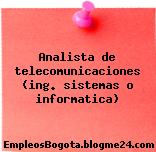 Analista de telecomunicaciones (ing. sistemas o informatica)