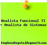 Analista Funcional TI – Analista de Sistemas