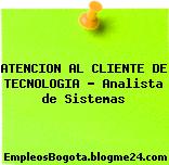 ATENCION AL CLIENTE DE TECNOLOGIA – Analista de Sistemas