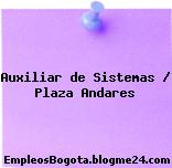 Auxiliar de Sistemas / Plaza Andares