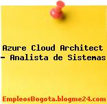 Azure Cloud Architect – Analista de Sistemas