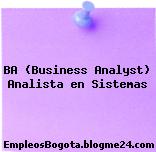 BA (Business Analyst) Analista en Sistemas