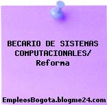 BECARIO DE SISTEMAS COMPUTACIONALES/ Reforma