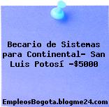 Becario de Sistemas para Continental- San Luis Potosí -$5000