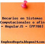 Becarios en Sistemas Computacionales o afin – AngularJS – [PP788]