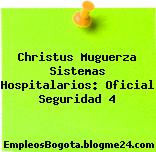 Christus Muguerza Sistemas Hospitalarios: Oficial Seguridad 4