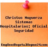 Christus Muguerza Sistemas Hospitalarios: Oficial Seguridad