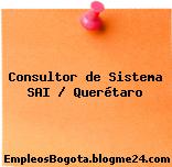 Consultor de Sistema SAI / Querétaro