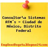 Consultor\a Sistemas ATM´s – Ciudad de México, Distrito Federal