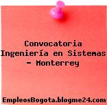 Convocatoria Ingeniería en Sistemas – Monterrey