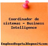 Coordinador de sistemas – Business Intelligence