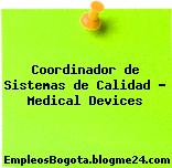 Coordinador de Sistemas de Calidad – Medical Devices