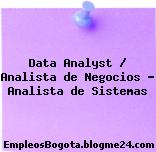 Data Analyst / Analista de Negocios – Analista de Sistemas