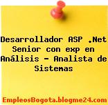 Desarrollador ASP .Net Senior con exp en Análisis – Analista de Sistemas