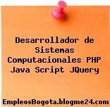 Desarrollador de Sistemas Computacionales PHP Java Script JQuery
