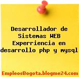 Desarrollador de Sistemas WEB Experriencia en desarrollo php y mysql