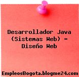 Desarrollador Java (Sistemas Web) – Diseño Web