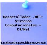 Desarrollador .NET- Sistemas Computacionales – C#/Net