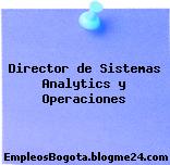 Director de Sistemas Analytics y Operaciones